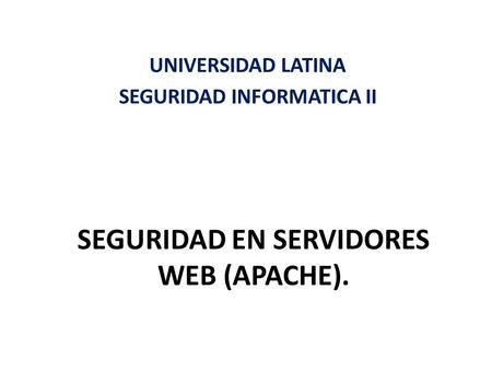SEGURIDAD EN SERVIDORES WEB (APACHE).