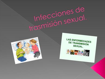  Que es Que es  Por que son causadas las enfermedades Por que son causadas las enfermedades  Sexo con protección Sexo con protección  Los preservativos.
