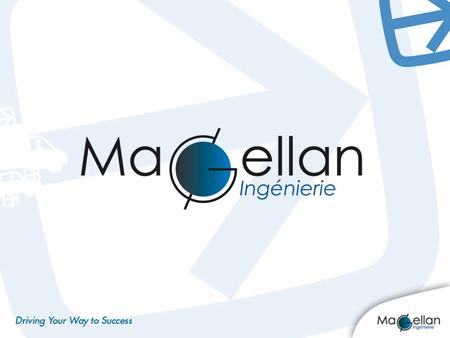Magellan Ingenierie Empresa Francesa fundada en 1994, especializada en desarrollo de tecnologías para el transporte y la gestión de territorios 2001: