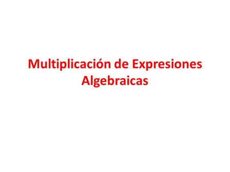 Multiplicación de Expresiones Algebraicas