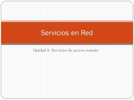 Unidad 4. Servicios de acceso remoto