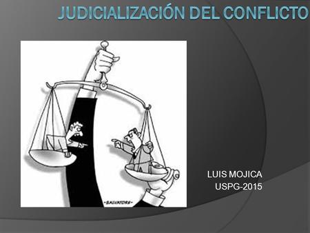 JUDICIALIZACIÓN DEL CONFLICTO