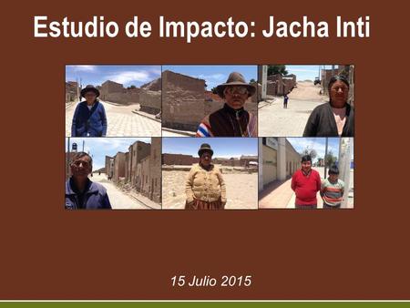 15 Julio 2015 Estudio de Impacto: Jacha Inti. Andean Natural Yuba City, CA, EE.UU. Jacha Inti S.A La Paz, Bolivia Asociaciones La Paz Asociaciones Oruro.