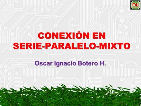 CONEXIÓN EN SERIE-PARALELO-MIXTO