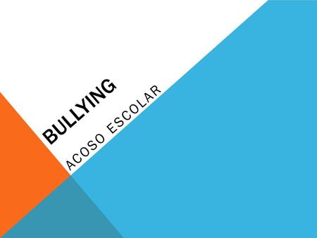 Bullying ACOSO ESCOLAR.