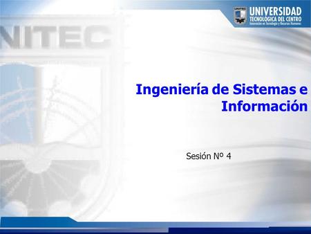 Ingeniería de Sistemas e Información Sesión Nº 4.