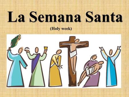 La Semana Santa (Holy week).