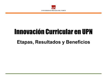 Innovación Curricular en UPN Etapas, Resultados y Beneficios.