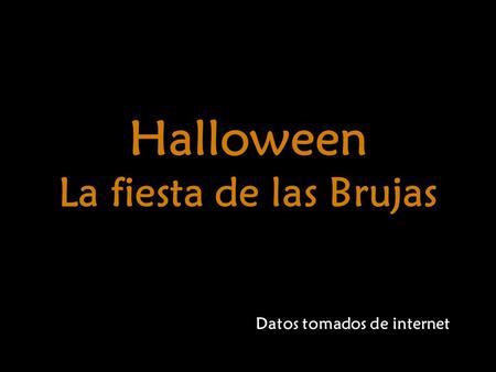 www.vitanoblepowerpoints.net Halloween La fiesta de las Brujas Datos tomados de internet.