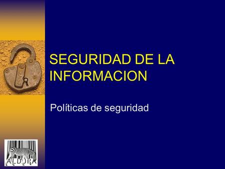 SEGURIDAD DE LA INFORMACION Políticas de seguridad.