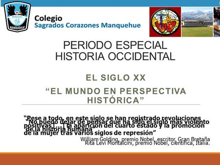 PERIODO ESPECIAL HISTORIA OCCIDENTAL EL SIGLO XX “EL MUNDO EN PERSPECTIVA HISTÓRICA” “No puedo dejar de pensar que ha sido el siglo más violento de la.