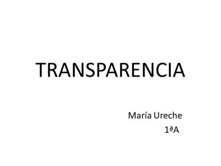 TRANSPARENCIA María Ureche 1ªA.