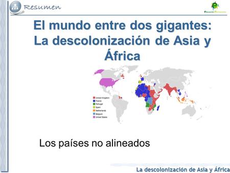El mundo entre dos gigantes: La descolonización de Asia y África