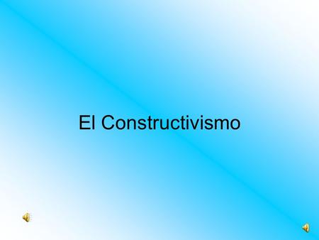 El Constructivismo.