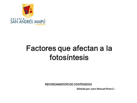 Factores que afectan a la fotosíntesis REFORZAMIENTO DE CONTENIDOS