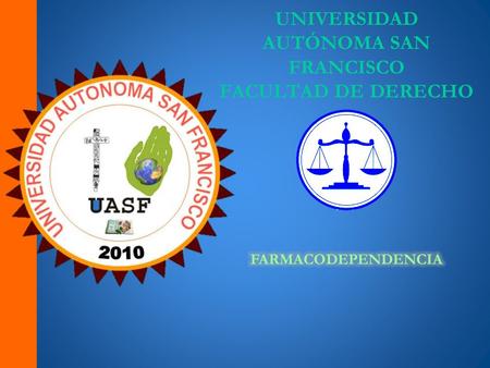 UNIVERSIDADAUTÓNOMA SANFRANCISCOFACULTAD DE DERECHO UNIVERSIDAD AUTÓNOMA SAN FRANCISCO FACULTAD DE DERECHO.