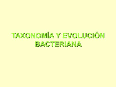 TAXONOMÍA Y EVOLUCIÓN BACTERIANA