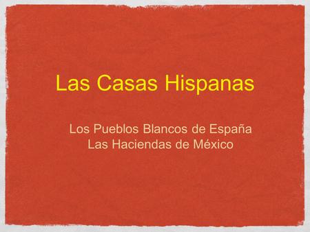 Las Casas Hispanas Los Pueblos Blancos de España Las Haciendas de México.