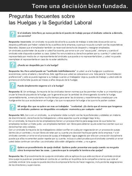 Preguntas frecuentes sobre las Huelgas y la Seguridad Laboral Si el sindicato interfiere, yo nunca perdería mi puesto de trabajo porque el sindicato volvería.