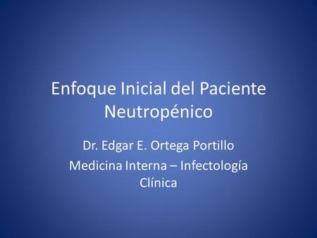 Enfoque Inicial del Paciente Neutropénico
