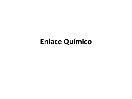 Enlace Químico.