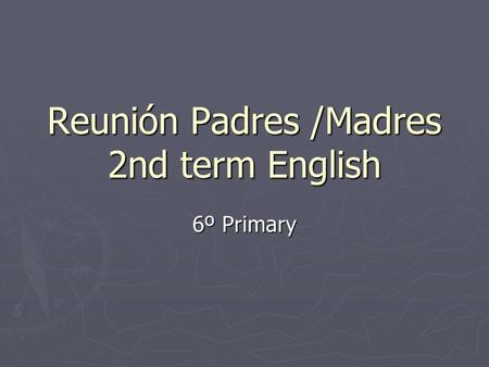 Reunión Padres /Madres 2nd term English 6º Primary.