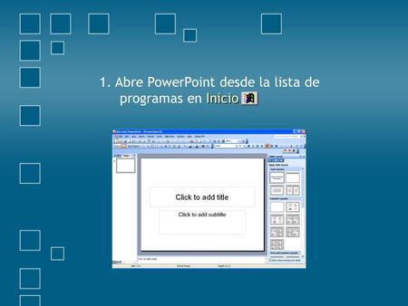 Inicio 1. Abre PowerPoint desde la lista de programas en Inicio.