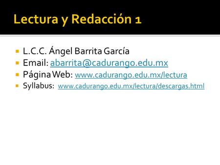 Lectura y Redacción 1 L.C.C. Ángel Barrita García