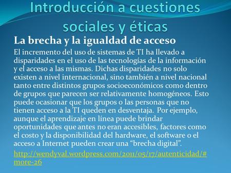 La brecha y la igualdad de acceso El incremento del uso de sistemas de TI ha llevado a disparidades en el uso de las tecnologías de la información y el.