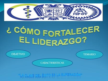 OBJETIVO CARACTERISTICAS TEMARIO. Al termino del curso los participantes desarrollarán habilidades para ofrecer un liderazgo efectivo en el área de negocios.