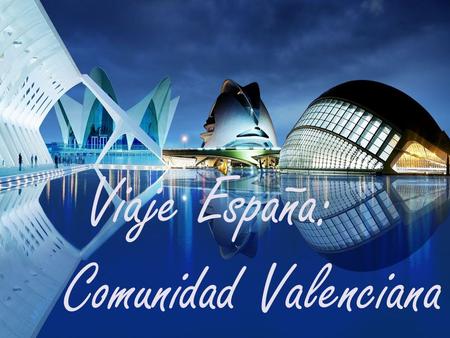 Viaje España:   Comunidad Valenciana