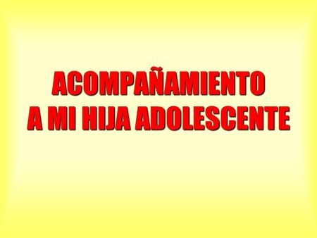 ACOMPAÑAMIENTO A MI HIJA ADOLESCENTE