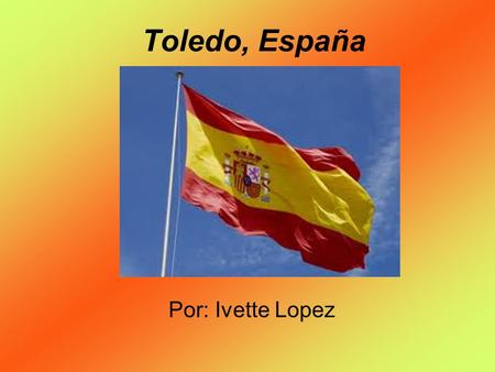 Toledo, España Por: Ivette Lopez.
