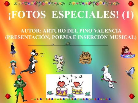 ¡FOTOS ESPECIALES! (1) AUTOR: ARTURO DEL PINO VALENCIA (PRESENTACIÓN, POEMA E INSERCIÓN MUSICAL)