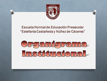 Escuela Normal de Educación Preescolar “Estefanía Castañeda y Núñez de Cáceres”