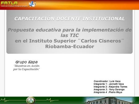 CAPACITACIÓN DOCENTE INSTITUCIONAL CAPACITACIÓN DOCENTE INSTITUCIONAL Propuesta educativa para la implementación de las TIC en el Instituto Superior ¨Carlos.