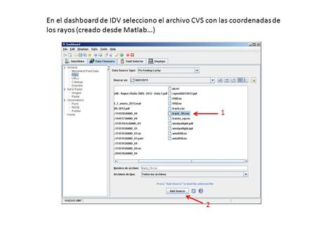 En el dashboard de IDV selecciono el archivo CVS con las coordenadas de los rayos (creado desde Matlab…) 1 2.