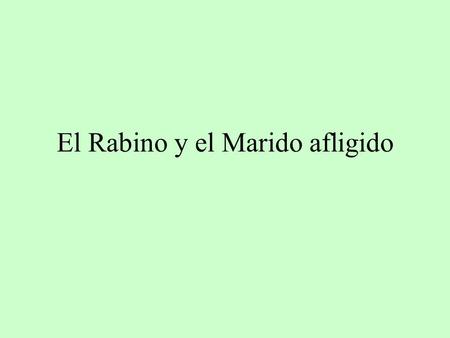 El Rabino y el Marido afligido