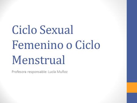 Ciclo Sexual Femenino o Ciclo Menstrual