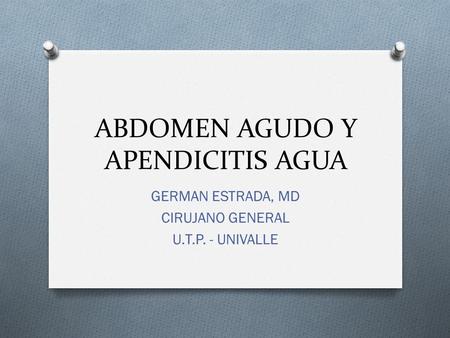 ABDOMEN AGUDO Y APENDICITIS AGUA