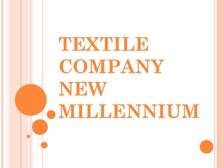 TEXTILE COMPANY NEW MILLENNIUM. MISION TEXTILE COMPANY NEW MILLENIUM se reconoce por sus procesos innovadores en el desarrollo de ropa femenina inspirado.