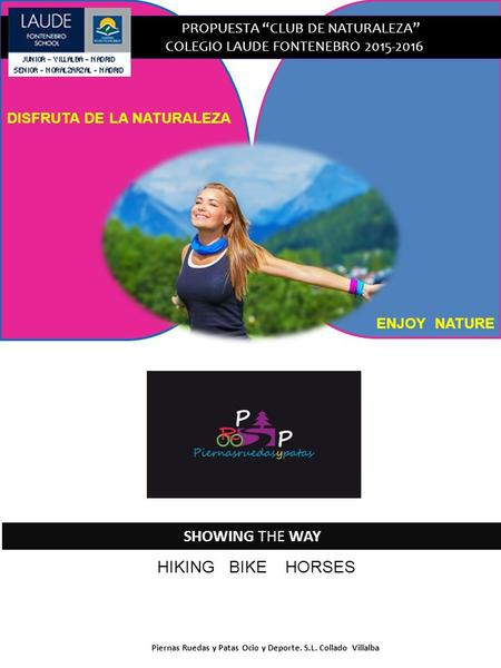 SHOWING THE WAY Piernas Ruedas y Patas Ocio y Deporte. S.L. Collado Villalba HIKING BIKE HORSES DISFRUTA DE LA NATURALEZA ENJOY NATURE PROPUESTA “CLUB.