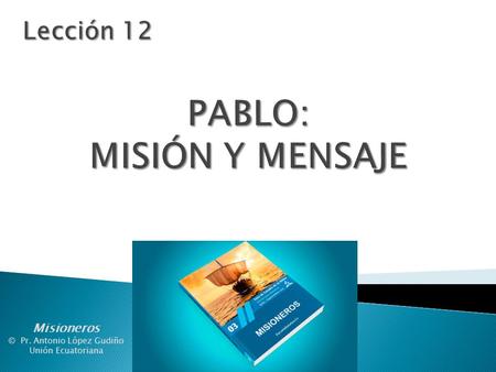 Misioneros © Pr. Antonio López Gudiño Unión Ecuatoriana.