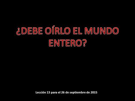 Lección 13 para el 26 de septiembre de 2015. «Cree en el Señor Jesucristo, y serás salvo» (Hechos 16:31)