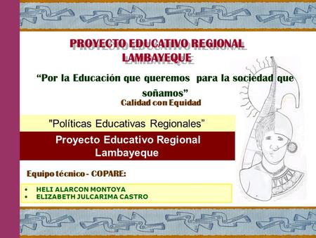 PROYECTO EDUCATIVO REGIONAL Proyecto Educativo Regional Lambayeque