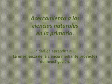 Acercamiento a las ciencias naturales en la primaria.