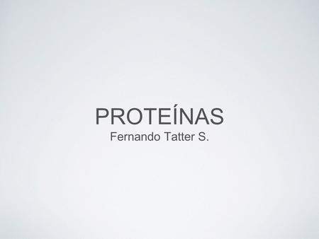 Proteínas Fernando Tatter S..