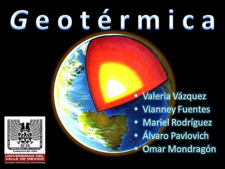 G e o t é r m i c a Valeria Vázquez Vianney Fuentes Mariel Rodríguez