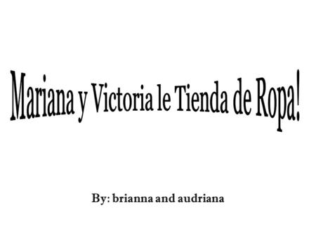 By: brianna and audriana. Mariana y Victoria la Tienda de Ropa la chaqueta Son de verde y negro $ 50.