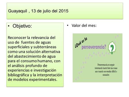 Guayaquil, 13 de julio del 2015 Objetivo: Reconocer la relevancia del uso de fuentes de aguas superficiales y subterráneas como una solución alternativa.